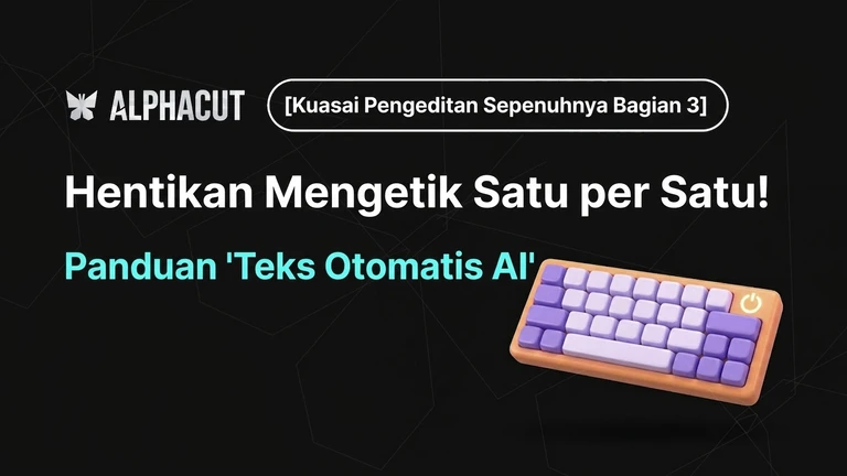 Menguasai Penuh Editing AlphaCut Bagian 3 - Koreksi Otomatis Kesalahan Ketik Subtitel AI, Penyesuaian Sinkronisasi Timeline, Panduan Styling Thumbnail
