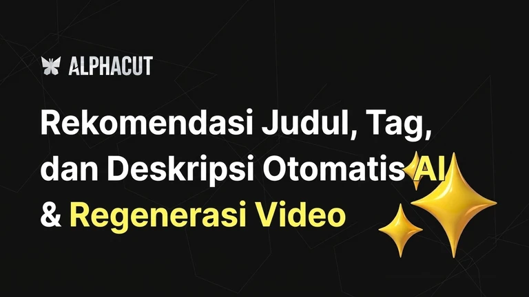 Thumbnail Fitur Canggih Alphacut - Untuk unggahan YouTube, layar tombol rekomendasi otomatis AI untuk judul dan hashtag serta pembuatan ulang video.